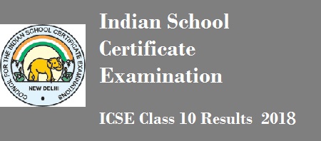 ICSE Class 10 Results 2018 ICSE Class 10 Results 2018